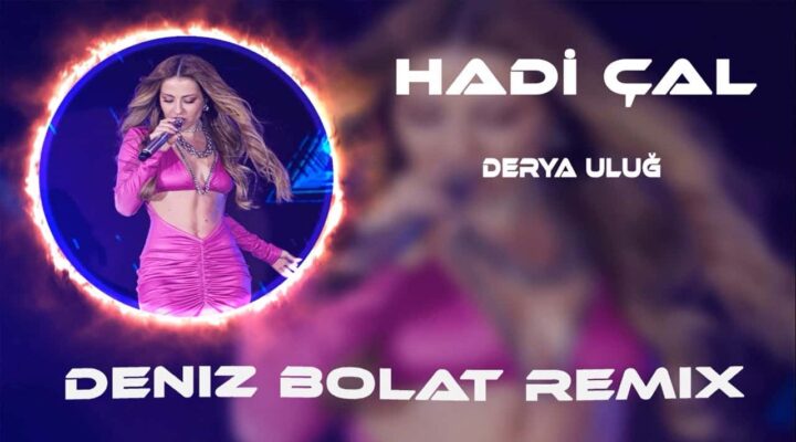 Derya Uluğ – Hadi Çal